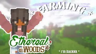 “Farming!” 🍃 Ethereal Woods [2] Modded Minecraft Series