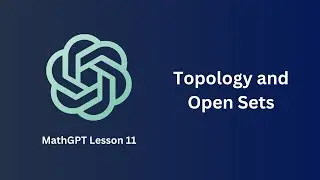 Topology and Open Sets - MathGPT Lesson 11