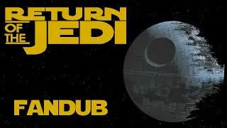 Star Wars Return of the Jedi fandub - The Emperor Arrives (May the 4th be with you)