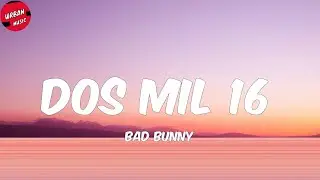 Bad Bunny - Dos Mil 16 (Letra/Lyrics)