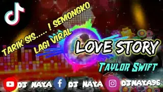 Tarik Sis semongko X Dj Love Story remix slow full bass terbaru | DJ NAYA