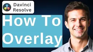 How To Overlay In DaVinci Resolve [2025 Guide]