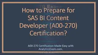 How to Prepare for SAS BI Content Developer A00-270 Certification Exam