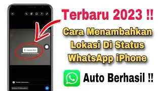 Cara Menambahkan Lokasi Di Status WA iPhone
