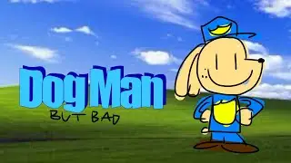 The Dog Man Movie but it’s literally animated bad and the rest of the parts are unfinished