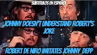 Johnny Depp doesn't understand Robert De Niro's Joke - Robert imitates Johnny