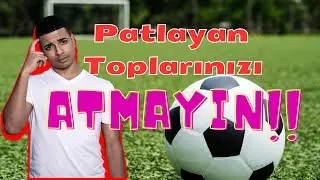 Patlayan Toplarınızı ATMAYIN... Yenileyin 😉