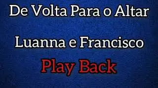 #Luanna #Francisco  LUANNA E FRANCISCO - PLAY BACK - LETRAS