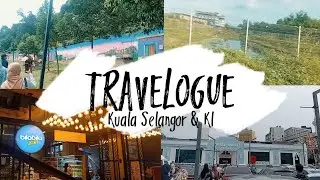 TRAVELOGUE : Kuala Selangor & Kuala Lumpur 