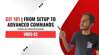 Git 101 | From Setup to Advanced Commands – Your Ultimate Guide!