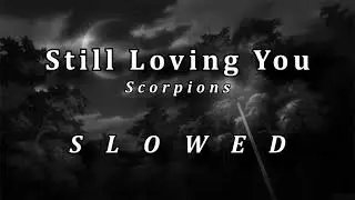 Scorpions - Still Loving You (slowed)