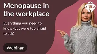 Menopause in the workplace - Everything you need to know (but were too afraid to ask)