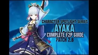 Ayaka Character Spotlight | COMPLETE F2P GUIDE | BUILD, WEAPON TEAM & ARTIFACTS | Genshin Impact 2.6