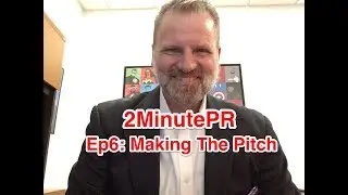 Ep6: Making a Great Public Relations Pitch