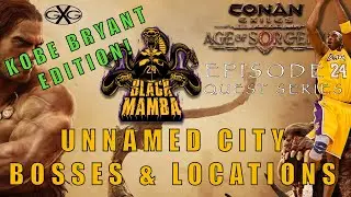 Conan Exiles Age of Sorcery Ep24:  Unnamed City Bosses & Locations - Kobe Bryant Edition