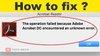 How To Fix The operation failed because Adobe Acrobat DC encountered an unknown error(solved) -2022