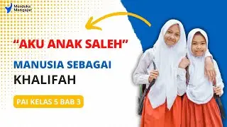 PAI Kelas 5 Kurikulum Merdeka Bab 3 | Manusia Sebagai Khalifah
