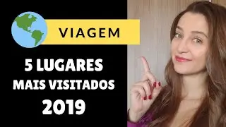 TOP 5 atrações de 2019 | VIAGEM #19