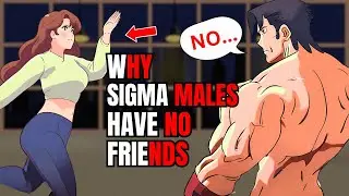 Sigma Males Have No Friends [Bitter Truth]
