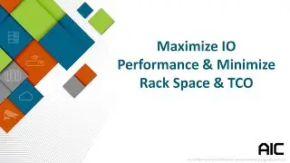 AIC Webinar : Maximize I/O Performance and Minimize Rack Space and TCO