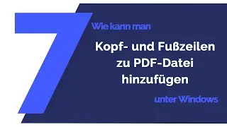 Kopf- und Fußzeilen zu PDF-Datei hinzufügen | Tutorial 2020