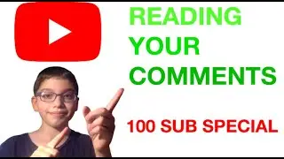 100 subscriber special!!! [Reading your comments]