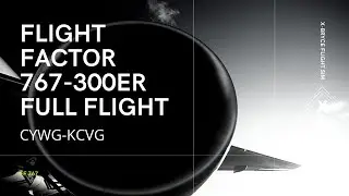 767-300 ER Full Flight (CYWG-KCVG) X-Plane 11 (LEG.4 OF THE WORLD TOUR)