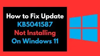 How to Fix Update KB5041587 Not Installing On Windows 11 | Install KB5041587 Update On Windows 11