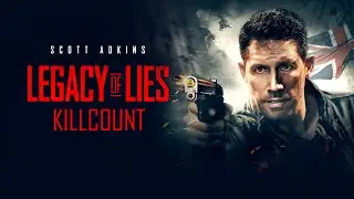 Legacy of Lies (2020) Scott Adkins killcount