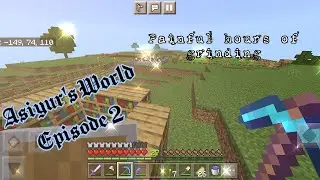 Asiyur's World Episode 2 || PAINFUL hours of grinding || (Minecraft Let's Play 1.18)