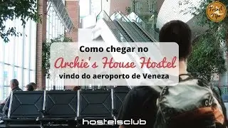 Como chegar no Archie's House Hostel a partir do aeroporto de Veneza