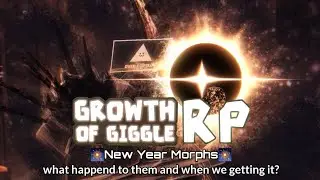 Growth Of Giggle RP New Year Morphs (Where are they? What happend?)