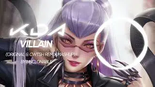 K/DA - VILLAIN  Original & Cwtsh Remix Mashup