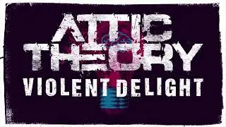 Attic Theory - 1. Violent Delight