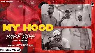My Hood(Official Video) || P₹NCE SIDHU || BigMoney || Laath Saab || 07 to 6ix Ep ||Music Videos 2023