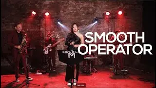 Smooth Operator-Sade  | Project M Featuring Tin Santiago