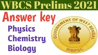 WBCS Prelims 2021 Answer Key|WBCS prelims 2021 Physics+Chemistry+Biology (General Science)Answer Key