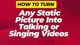 How to Turn any Static Picture  Into Talking or Singing Videos