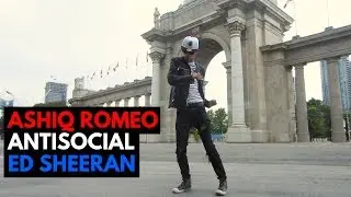 Ashiq Romeo | Antisocial - Ed Sheeran ft. Travis Scott
