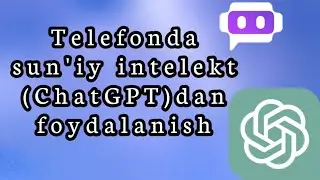 Telefonda sun'iy intelekt (ChatGPT)ni ishlatish