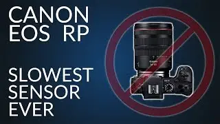Canon EOS RP - SLOWEST (4K) sensor EVER