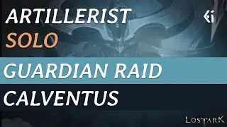Lost Ark - Artillerist - Guardian Raid SOLO - Calventus