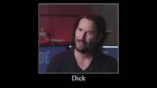 Keanu Reeves says DICK
