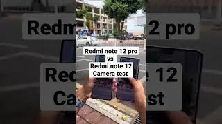 Redmi note 12 pro vs Redmi note 12 Camera test 