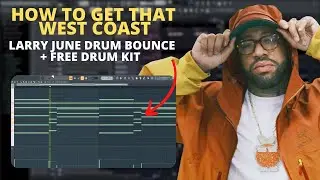 How To Get That West Coast Larry June Drum Bounce + FREE Drum Kit ! | FL Studio 20 Tutorial