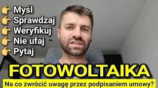 FOTOWOLTAIKA na co zwrócić uwagę przed podpisaniem umowy na montaż instalacji fotowoltaicznej PV?