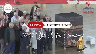 KONYA İL MÜFTÜLÜĞÜ 2023 YILI HAC EĞİTİM SEMİNERİ