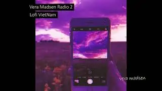 Vera Madsen Radio 2 | Lofi VietNam
