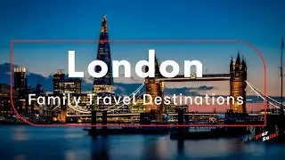10 Family Travel destinations in London  | Travel Video | Vacation guide | Heritage Sites | Castles
