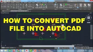 HOW TO CONVERT PDF FILE INTO AUTOCAD